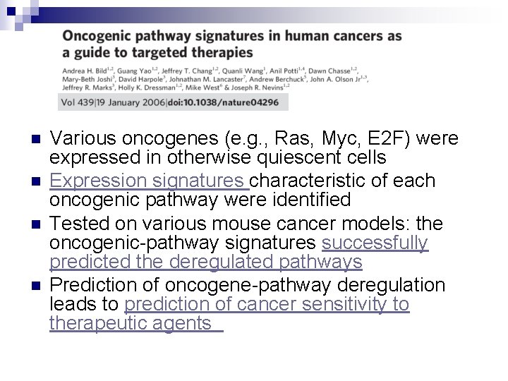 n n Various oncogenes (e. g. , Ras, Myc, E 2 F) were expressed