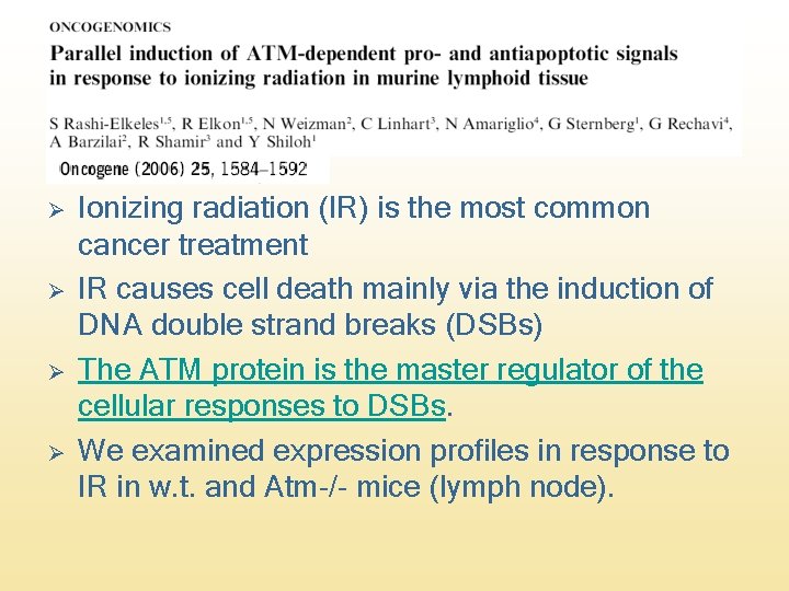 Ø Ø Ionizing radiation (IR) is the most common cancer treatment IR causes cell