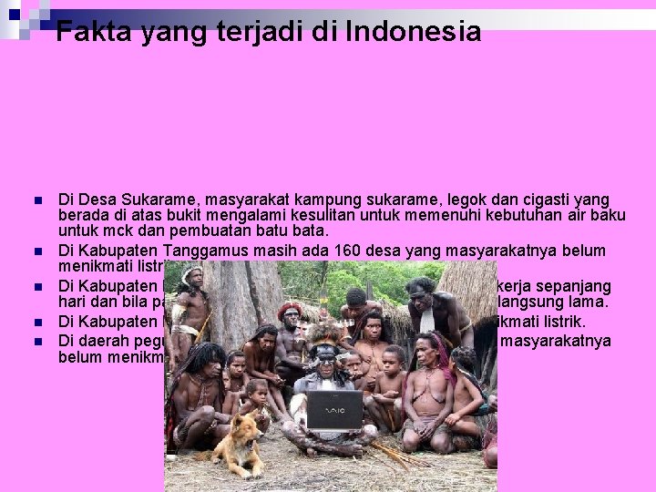Fakta yang terjadi di Indonesia n n n Di Desa Sukarame, masyarakat kampung sukarame,