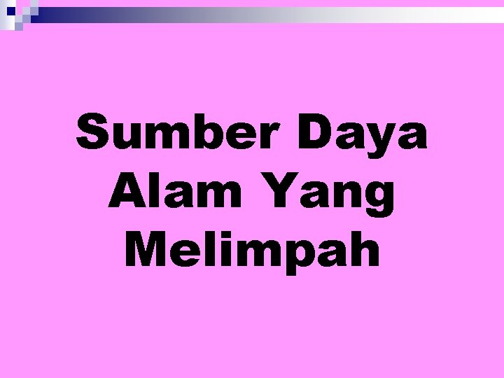 Sumber Daya Alam Yang Melimpah 