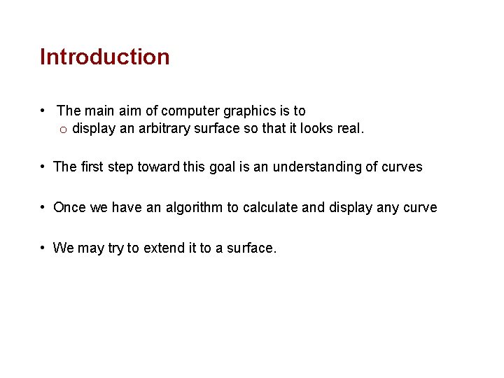 Introduction • The main aim of computer graphics is to o display an arbitrary