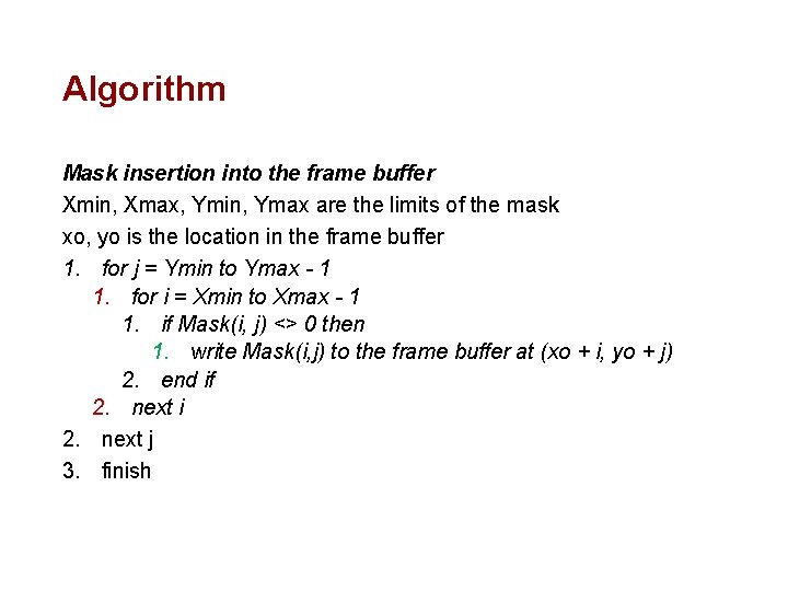 Algorithm Mask insertion into the frame buffer Xmin, Xmax, Ymin, Ymax are the limits