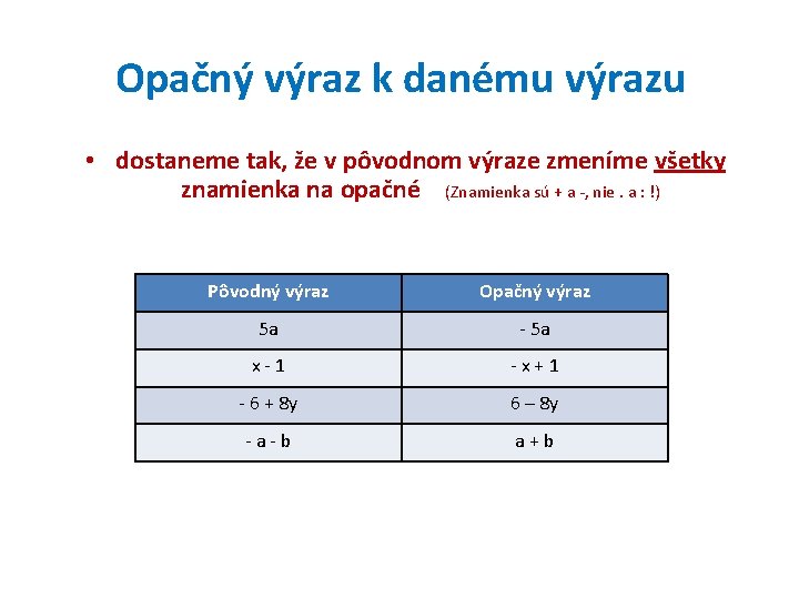 Opačný výraz k danému výrazu • dostaneme tak, že v pôvodnom výraze zmeníme všetky