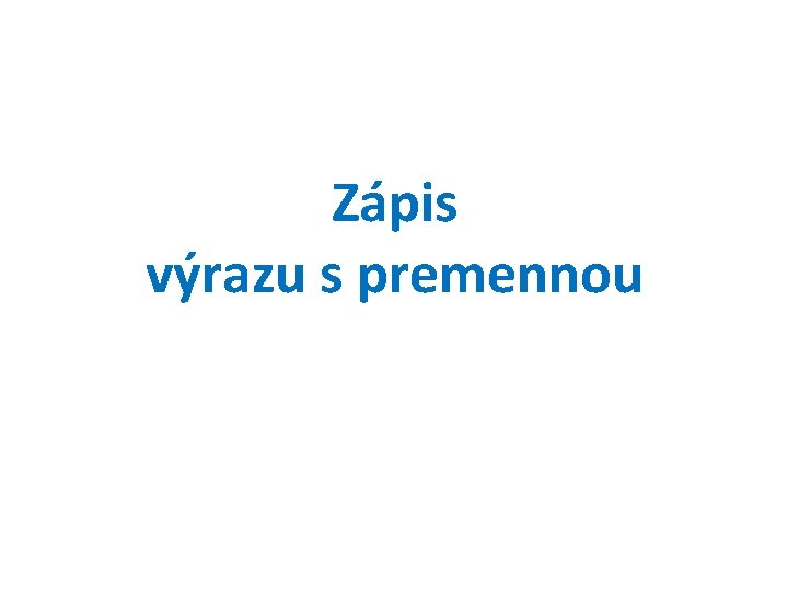 Zápis výrazu s premennou 