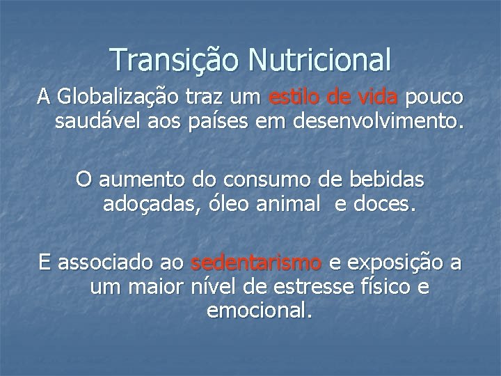 Transição Nutricional A Globalização traz um estilo de vida pouco saudável aos países em