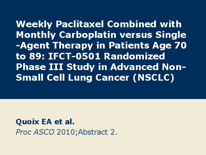 Weekly Paclitaxel Combined with Monthly Carboplatin versus Single -Agent Therapy in Patients Age 70