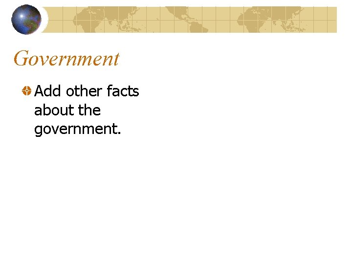 Government Add other facts about the government. 