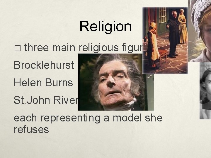 Religion � three main religious figures: Brocklehurst Helen Burns St. John Rivers each representing