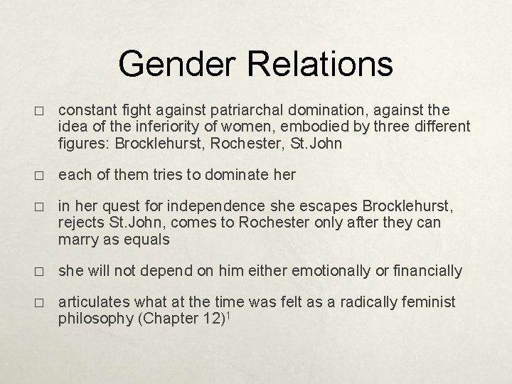 Gender Relations � constant fight against patriarchal domination, against the idea of the inferiority