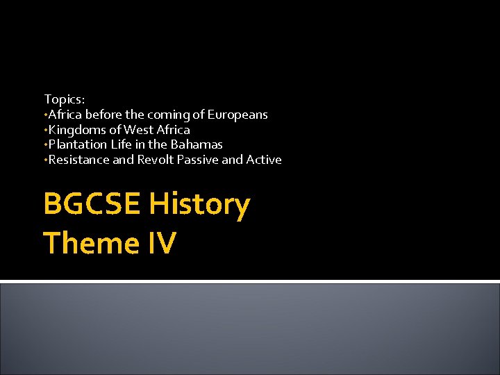 Topics: • Africa before the coming of Europeans • Kingdoms of West Africa •