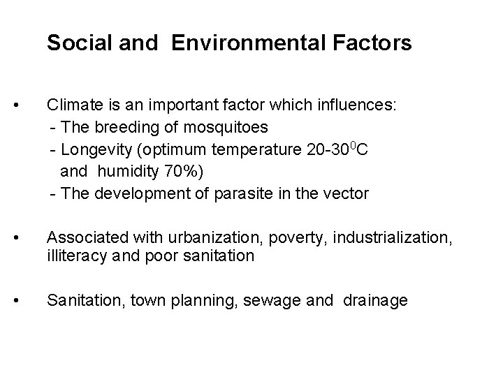 Social and Environmental Factors • Climate is an important factor which influences: - The