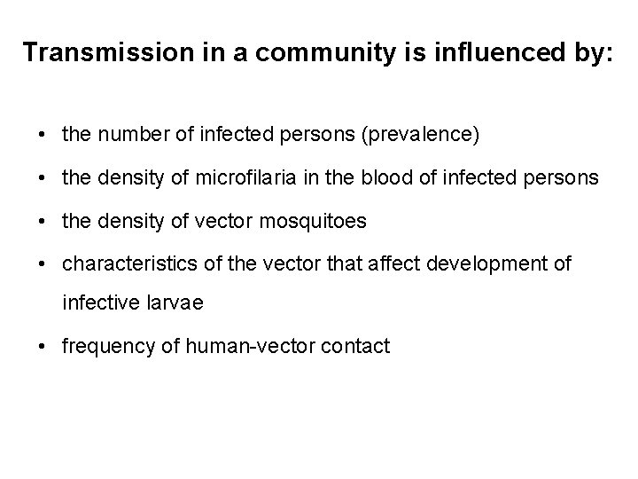 Transmission in a community is influenced by: • the number of infected persons (prevalence)