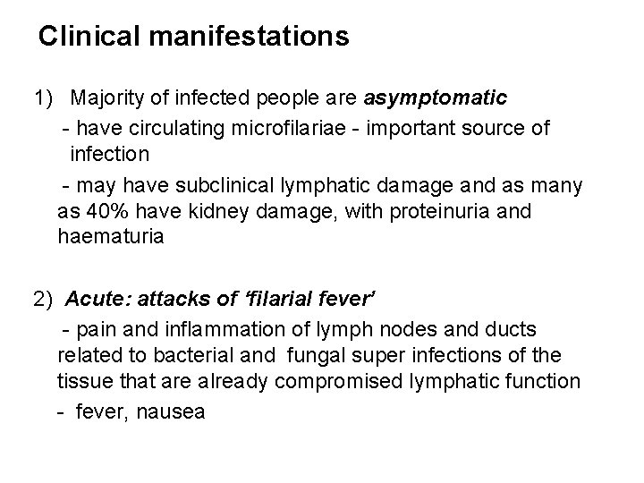 Clinical manifestations 1) Majority of infected people are asymptomatic - have circulating microfilariae -