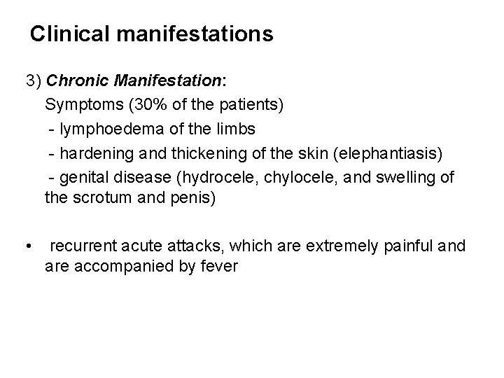 Clinical manifestations 3) Chronic Manifestation: Symptoms (30% of the patients) - lymphoedema of the