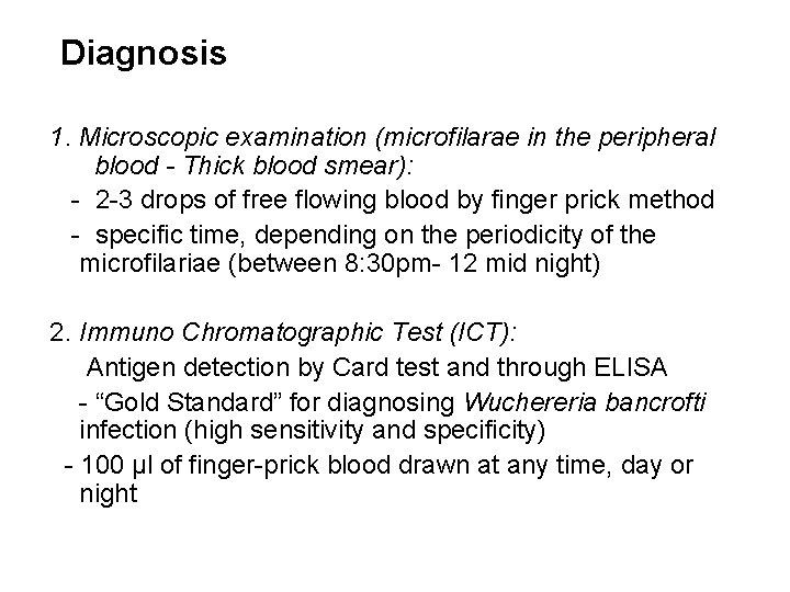 Diagnosis 1. Microscopic examination (microfilarae in the peripheral blood - Thick blood smear): -