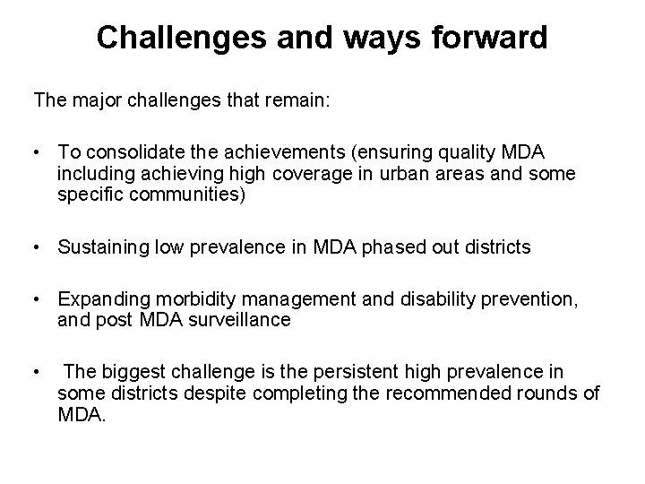 Challenges and ways forward The major challenges that remain: • To consolidate the achievements