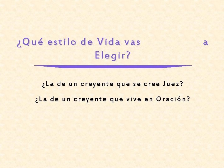 ¿Qué estilo de Vida vas Elegir? ¿La de un creyente que se cree Juez?