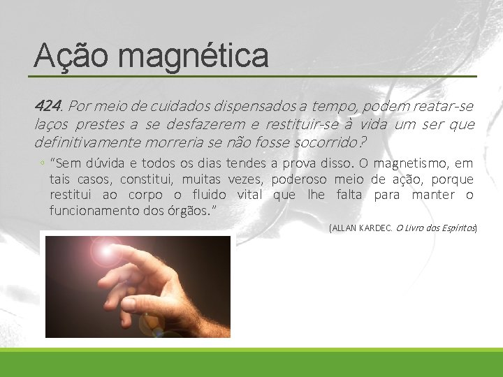 Ação magnética 424. Por meio de cuidados dispensados a tempo, podem reatar-se laços prestes Ação magnética 424. Por meio de cuidados dispensados a tempo, podem reatar-se laços prestes