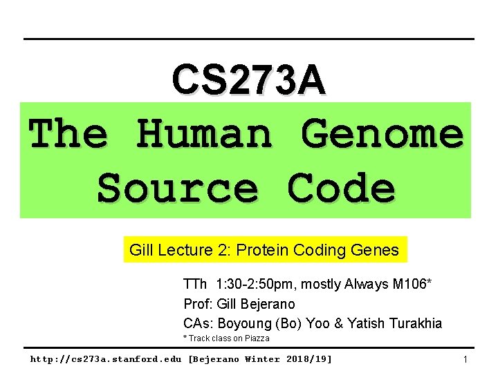 CS 273 A The Human Genome Source Code Gill Lecture 2: Protein Coding Genes