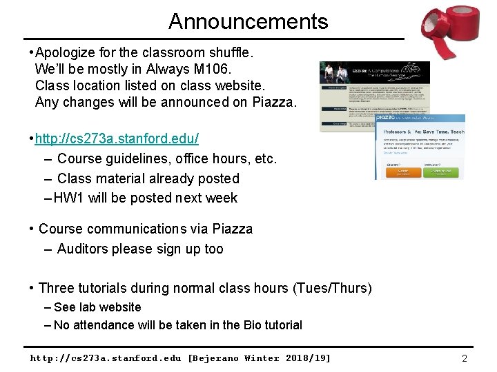 Announcements • Apologize for the classroom shuffle. We’ll be mostly in Always M 106.