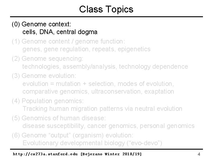 Class Topics (0) Genome context: cells, DNA, central dogma (1) Genome content / genome