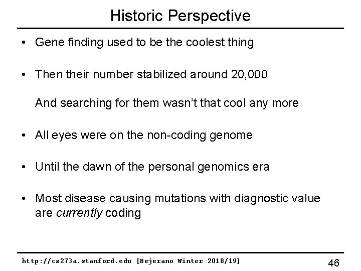 Historic Perspective • Gene finding used to be the coolest thing • Then their