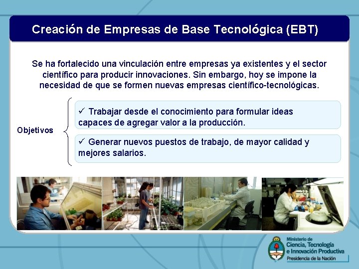 Creación de Empresas de Base Tecnológica (EBT) Se ha fortalecido una vinculación entre empresas