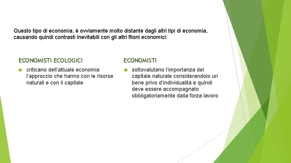 Questo tipo di economia, è ovviamente molto distante dagli altri tipi di economia, causando