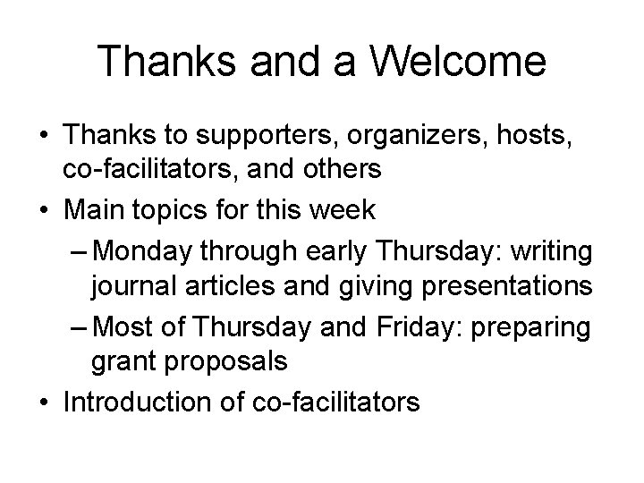 Thanks and a Welcome • Thanks to supporters, organizers, hosts, co-facilitators, and others •