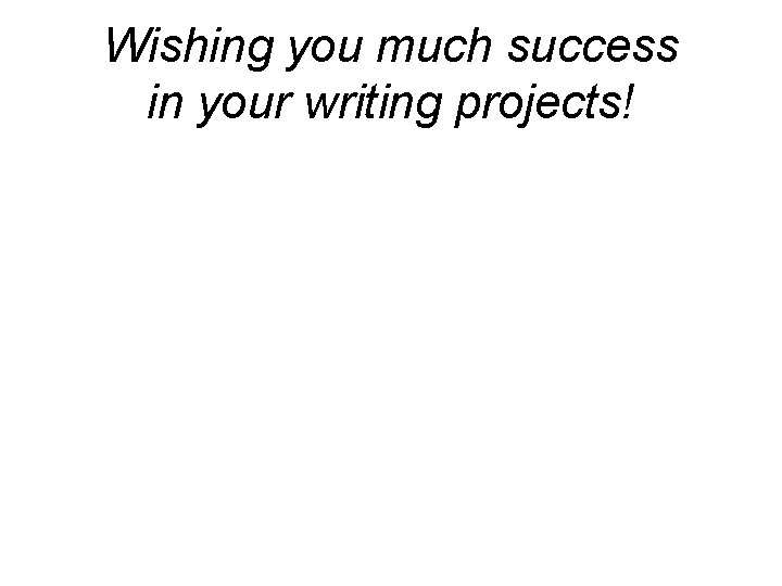 Wishing you much success in your writing projects! 