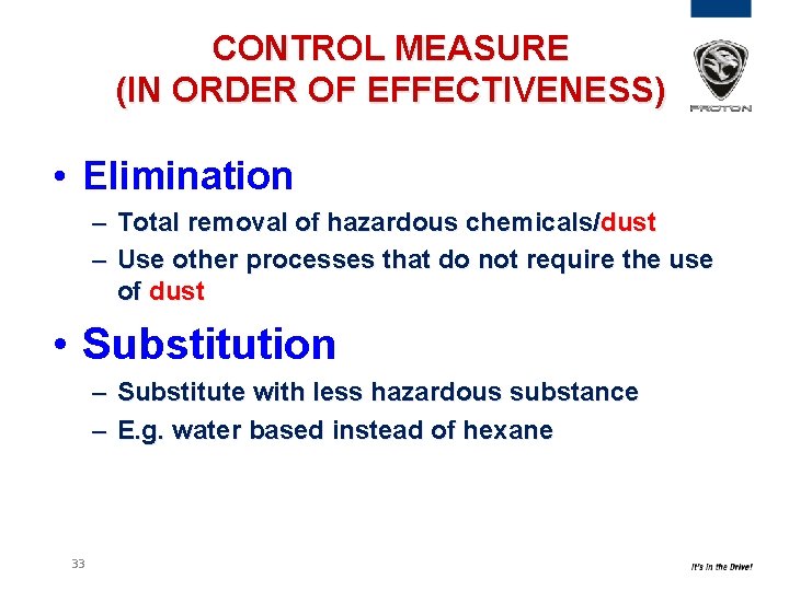 CONTROL MEASURE (IN ORDER OF EFFECTIVENESS) • Elimination – Total removal of hazardous chemicals/dust CONTROL MEASURE (IN ORDER OF EFFECTIVENESS) • Elimination – Total removal of hazardous chemicals/dust