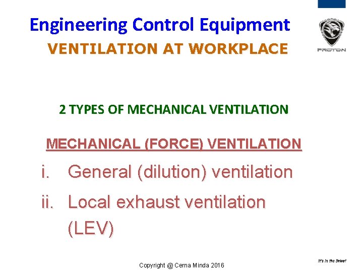 Engineering Control Equipment VENTILATION AT WORKPLACE 2 TYPES OF MECHANICAL VENTILATION MECHANICAL (FORCE) VENTILATION Engineering Control Equipment VENTILATION AT WORKPLACE 2 TYPES OF MECHANICAL VENTILATION MECHANICAL (FORCE) VENTILATION
