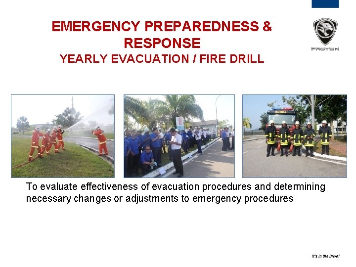 EMERGENCY PREPAREDNESS & RESPONSE YEARLY EVACUATION / FIRE DRILL To evaluate effectiveness of evacuation EMERGENCY PREPAREDNESS & RESPONSE YEARLY EVACUATION / FIRE DRILL To evaluate effectiveness of evacuation
