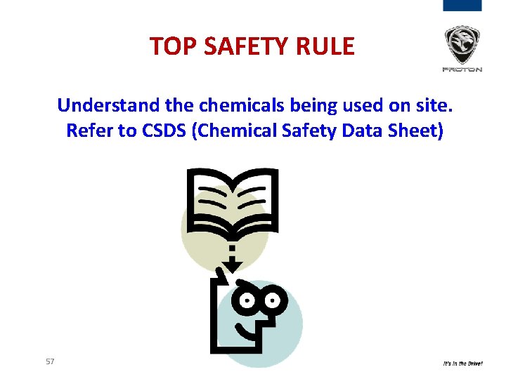 TOP SAFETY RULE Understand the chemicals being used on site. Refer to CSDS (Chemical TOP SAFETY RULE Understand the chemicals being used on site. Refer to CSDS (Chemical
