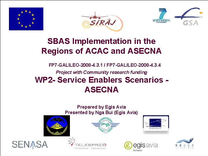 SBAS Implementation in the Regions of ACAC and ASECNA FP 7 -GALILEO-2008 -4. 3.