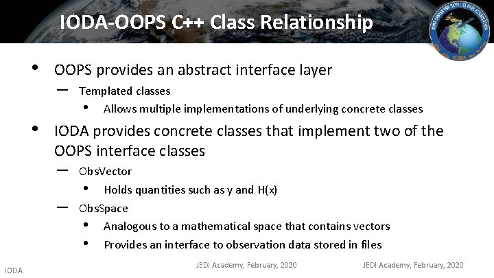 IODA-OOPS C++ Class Relationship • • OOPS provides an abstract interface layer – IODA