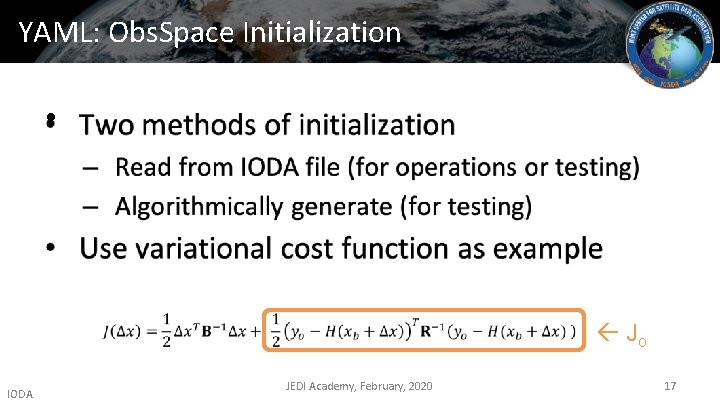 YAML: Obs. Space Initialization • Jo IODA JEDI Academy, February, 2020 17 
