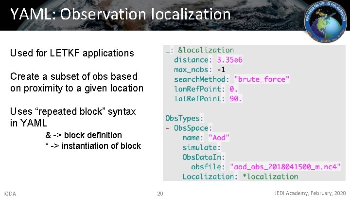 YAML: Observation localization Used for LETKF applications Create a subset of obs based on
