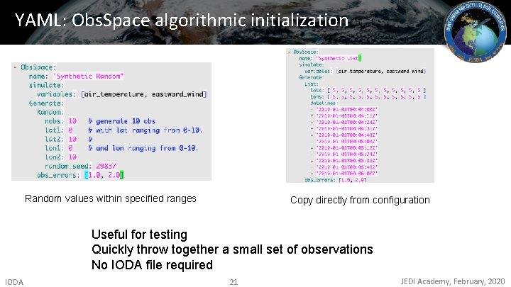 YAML: Obs. Space algorithmic initialization Random values within specified ranges Copy directly from configuration