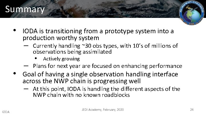 Summary • IODA is transitioning from a prototype system into a production worthy system