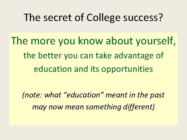 The secret of College success? The more you know about yourself, the better you