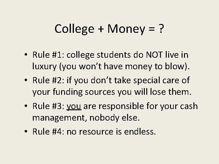 College + Money = ? • Rule #1: college students do NOT live in