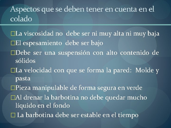 Aspectos que se deben tener en cuenta en el colado �La viscosidad no debe Aspectos que se deben tener en cuenta en el colado �La viscosidad no debe