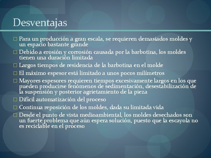 Desventajas � Para un producción a gran escala, se requieren demasiados moldes y un Desventajas � Para un producción a gran escala, se requieren demasiados moldes y un