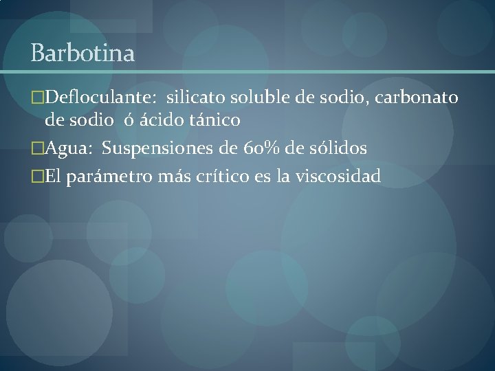 Barbotina �Defloculante: silicato soluble de sodio, carbonato de sodio ó ácido tánico �Agua: Suspensiones Barbotina �Defloculante: silicato soluble de sodio, carbonato de sodio ó ácido tánico �Agua: Suspensiones