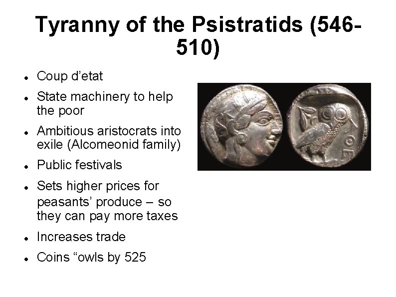 Tyranny of the Psistratids (546510) Coup d’etat State machinery to help the poor Ambitious Tyranny of the Psistratids (546510) Coup d’etat State machinery to help the poor Ambitious