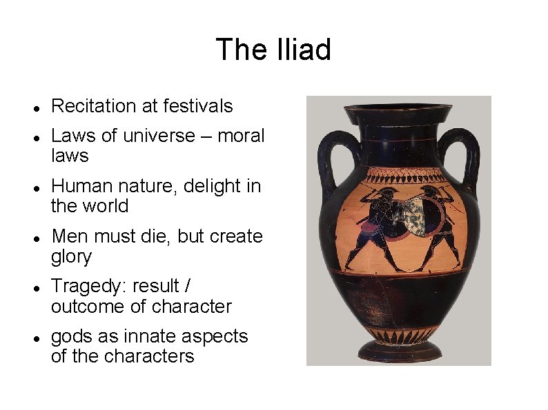 The Iliad Recitation at festivals Laws of universe – moral laws Human nature, delight The Iliad Recitation at festivals Laws of universe – moral laws Human nature, delight