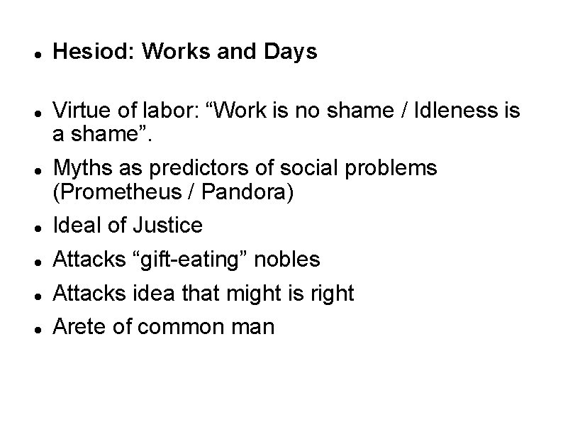 Hesiod: Works and Days Virtue of labor: “Work is no shame / Idleness Hesiod: Works and Days Virtue of labor: “Work is no shame / Idleness