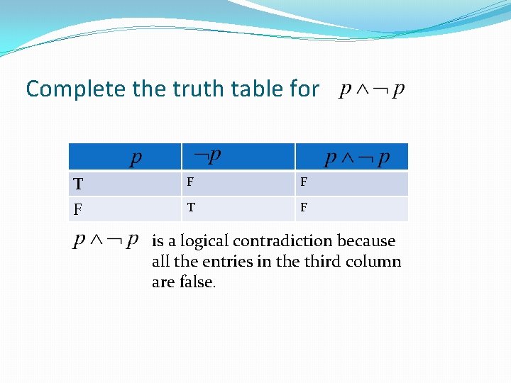 Complete the truth table for T F F F T F is a logical