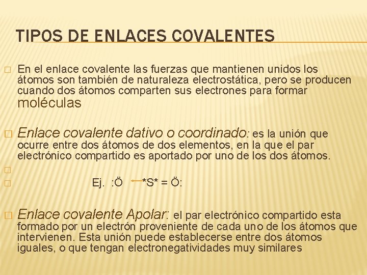 TIPOS DE ENLACES COVALENTES � En el enlace covalente las fuerzas que mantienen unidos
